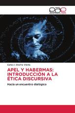 APEL Y HABERMAS: INTRODUCCIÓN A LA ÉTICA DISCURSIVA