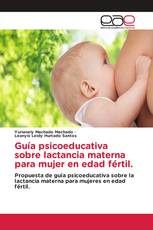 Guía psicoeducativa sobre lactancia materna para mujer en edad fértil.