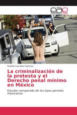 La criminalización de la protesta y el Derecho penal mínimo en México