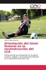 Orientación del túnel femoral en la reconstrucción del LCA