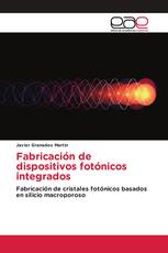 Fabricación de dispositivos fotónicos integrados