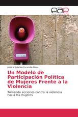 Un Modelo de Participación Política de Mujeres Frente a la Violencia