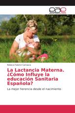 La Lactancia Materna. ¿Cómo Influye la educación Sanitaria Española?