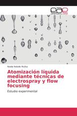 Atomización líquida mediante técnicas de electrospray y flow focusing