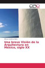 Una breve Visión de la Arquitectura en México, siglo XX