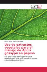 Uso de extractos vegetales para el manejo de Aphis gossypii en pepino