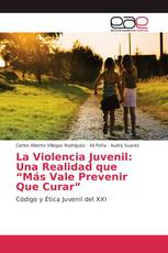 La Violencia Juvenil: Una Realidad que “Más Vale Prevenir Que Curar”