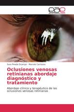 Oclusiones venosas retinianas abordaje diagnóstico y tratamiento