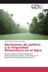 Decisiones de política y la Seguridad Alimentaria en el Agro