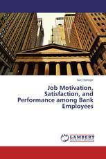 Job Motivation, Satisfaction, and Performance among Bank Employees