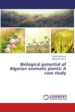 Biological potential of Algerian aromatic plants: A case study