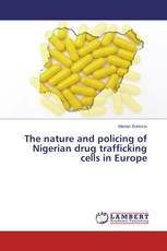 The nature and policing of Nigerian drug trafficking cells in Europe