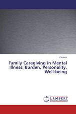 Family Caregiving in Mental Illness: Burden, Personality, Well-being