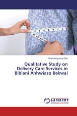 Qualitative Study on Delivery Care Services in Bibiani Anhwiaso Bekwai
