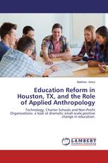 Education Reform in Houston, TX, and the Role of Applied Anthropology