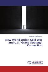 New World Order: Cold War and U.S. "Grand Strategy" Connection