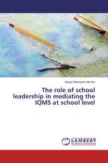 The role of school leadership in mediating the IQMS at school level