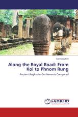 Along the Royal Road: From Kol to Phnom Rung