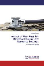 Impact of User Fees for Maternal Care in Low Resource Settings