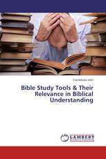Bible Study Tools & Their Relevance in Biblical Understanding