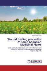 Wound healing properties of some Ghanaian Medicinal Plants