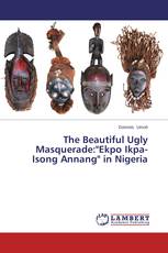 The Beautiful Ugly Masquerade:"Ekpo Ikpa-Isong Annang" in Nigeria
