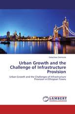 Urban Growth and the Challenge of Infrastructure Provision