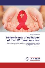 Determinants of utilization of the HIV transition clinic