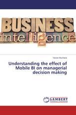 Understanding the effect of Mobile BI on managerial decision making