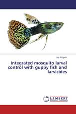 Integrated mosquito larval control with guppy fish and larvicides