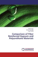 Comparison of Fiber Reinforced Gypsum and Polyurethane Materials