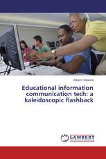 Educational information communication tech: a kaleidoscopic flashback
