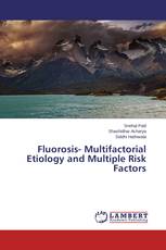Fluorosis- Multifactorial Etiology and Multiple Risk Factors