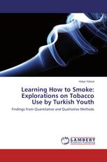 Learning How to Smoke: Explorations on Tobacco Use by Turkish Youth