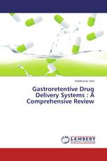 Gastroretentive Drug Delivery Systems : A Comprehensive Review