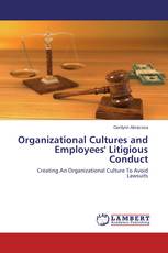 Organizational Cultures and Employees' Litigious Conduct