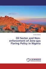 Oil Sector and Non-enforcement of Zero-gas Flaring Policy in Nigeria
