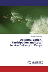 Decentralization, Participation and Local Service Delivery in Kenya