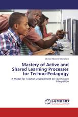 Mastery of Active and Shared Learning Processes for Techno-Pedagogy
