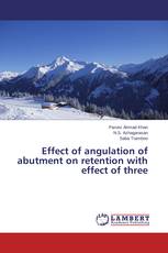 Effect of angulation of abutment on retention with effect of three