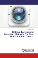 Optimal Foreground Detection Methods For Pixel Domain Video Objects