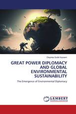 GREAT POWER DIPLOMACY AND GLOBAL ENVIRONMENTAL SUSTAINABILITY