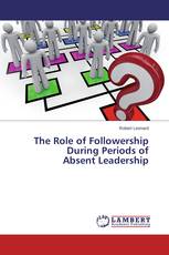 The Role of Followership During Periods of Absent Leadership