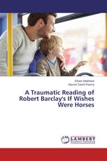 A Traumatic Reading of Robert Barclay's If Wishes Were Horses