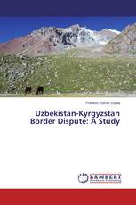 Uzbekistan-Kyrgyzstan Border Dispute: A Study