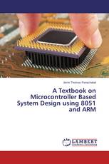 A Textbook on Microcontroller Based System Design using 8051 and ARM