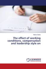 The effect of working conditions, compensation and leadership style on