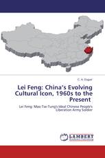 Lei Feng: China’s Evolving Cultural Icon, 1960s to the Present