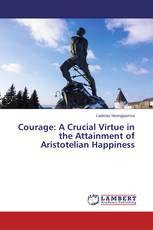 Courage: A Crucial Virtue in the Attainment of Aristotelian Happiness