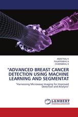 "ADVANCED BREAST CANCER DETECTION USING MACHINE LEARNING AND SEGMENTAT